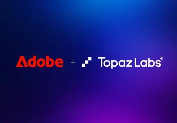 Adobe收购Topaz Labs，强化本地化AI影像处理能力
